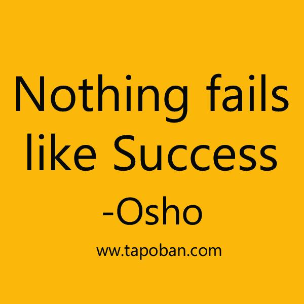 Nothing succeeds like success, nothing fails like success